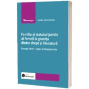 Familia si statutul juridic al femeii la granita dintre drept si literatura
