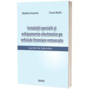 Instalatii speciale si echipamente electronice pe vehicule feroviare remorcate. Lucrari de laborator