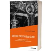 Martirii crestini sub islam