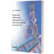 Progresele informaticii, criptografiei si telecomunicatiilor in secolul XX
