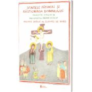 Sfintele patimiri si rastignirea Domnului povestite copiilor de Preasfintitul Parinte Episcop Macarie Dragoi al Europei de Nord