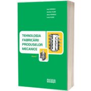 Tehnologia fabricarii produselor mecanice. Curs universitar