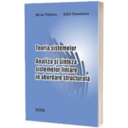 Teoria sistemelor. Analiza si sinteza sistemelor liniare in abordarea structurala