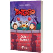Tom Turbo. Care-i planul?