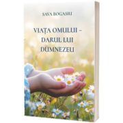 Viata omului - darul lui Dumnezeu