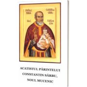 Acatistul parintelui Constantin Sarbu, noul mucenic