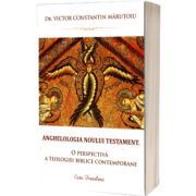 Anghelologia Noului Testament. O perspectiva a teologiei biblice contemporane