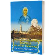 Cuvioasa Pelaghia Ivanovna cea nebuna pentru Hristos