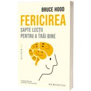 Fericirea. Sapte lectii pentru a trai bine