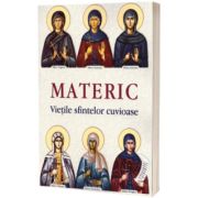 Materic - vietile sfintelor cuvioase