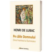 Pe caile Domnului. Omul in fata lui Dumnezeu