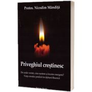 Priveghiul crestinesc. De unde venim, cine suntem si incotro mergem?