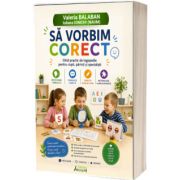 Sa vorbim corect. Ghid practic de logopedie pentru copii, parinti si specialisti