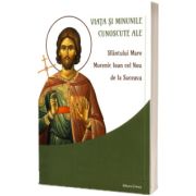 Viata si minunile cunoscute ale Sfantului Mare Mucenic Ioan cel Nou de la Suceava