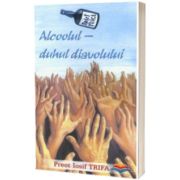 Alcoolul - duhul diavolului