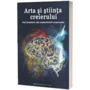 Arta si stiinta creierului. Noi frontiere ale comunicarii neuronale