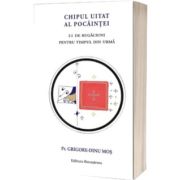 Chipul uitat al pocaintei. 21 de rugaciuni pentru timpul din urma