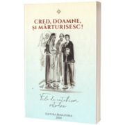 Cred, Doamne si marturisesc! File de catehism ortodox