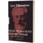De ce nu mai sunt revolutionar