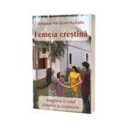 Femeia crestina. Imaginea si rolul femeilor in crestinism