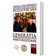 Generatia marturisitoare. Aspazia Otel Petrescu si Nicolae Purcarea