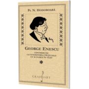 George Enescu. Contributii la cunoasterea vietii sale cu 16 clisee in text