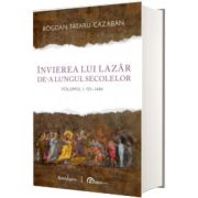 Invierea lui Lazar de-a lungul secolelor. Volumul I: 125 - 1486