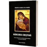 Nadejdea Crestina. Cum vor vietui si se vor mantui crestinii ortodocsi in vremurile antihristice