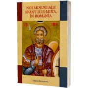 Noi minuni ale Sfantului Mina, in Romania