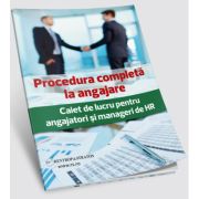 Procedura completa la angajare. Caiet de lucru pentru angajatori si manageri de HR