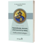 Propovaduire, teologie, spiritualitate si mesaj