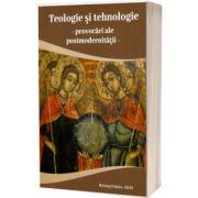 Teologie si tehnologie. Provocari ale postmodernitatii