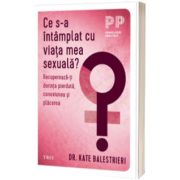 Ce s-a intamplat cu viata mea sexuala?