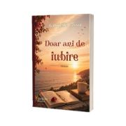 Doar ani de iubire. Roman