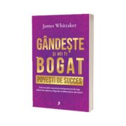 Gandeste si vei fi bogat. Povesti de succes