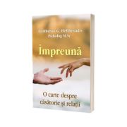 Impreuna. O carte despre casatorie si relatii