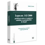 Legea nr. 143/2000 privind prevenirea si combaterea traficului si consumului ilicit de droguri