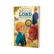 Micul Lord. Copilul cu suflet de aur si bunicul cu inima de piatra
