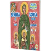 Pateric pentru cei mici. Sf. Sofia si fiicele sale Pistis, Elpis si Agapi