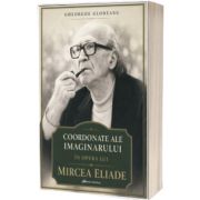 Coordonate ale imaginarului in opera lui Mircea Eliade