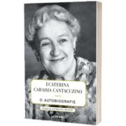 Ecaterina Caradja Cantacuzino. O autobiografie