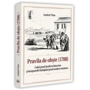 Pravila de obste (1788). Codul penal iosefin in Bucovina si inceputurile limbajului penal modern romanesc