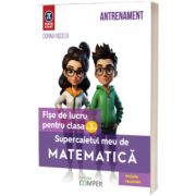 Supercaietul meu de matematica. Fise de lucru pentru clasa a III - a