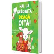 Hai la gradinita, draga oita!
