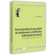 Particularitati ale procedurii de solutionare a conflictelor individuale de munca