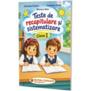 Teste de recapitulare si sistematizare. Clasa I