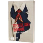 Trecutul avea uniforma