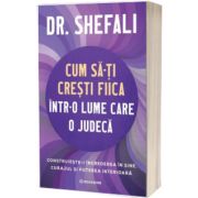 Cum sa-ti cresti fiica intr-o lume care o judeca