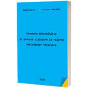 Fenomene deterministe si procese aleatoare la rularea vehiculelor feroviare