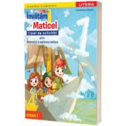 Invatam cu Maticel. Caiet de activitati pentru matematica si explorarea mediului, clasa I